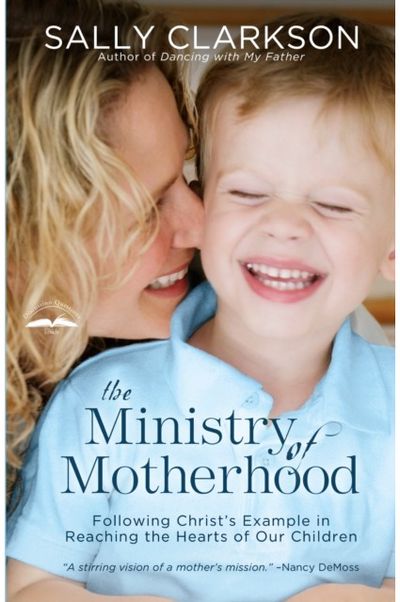 Ministry of Motherhood Following Christ's Example in Reaching the Hearts of Our Children