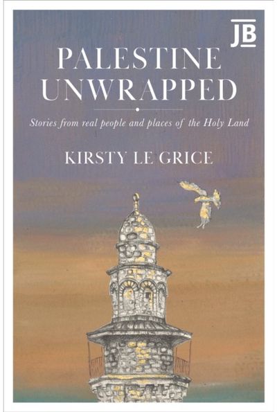 Palestine Unwrapped Stories from real people and places of the Holy Land