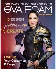 Cosplayers Ultimate Guide to EVA Foam Design, Pattern & Create; Level Up Your Costumes & Props
