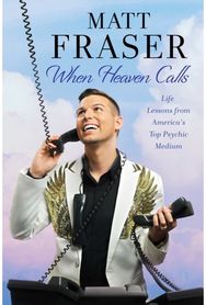 When Heaven Calls: Life Lessons from America's Top Psychic Medium Life Lessons from America's Top Psychic Medium