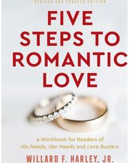 Five Steps to Romantic Love – A Workbook for Readers of His Needs, Her Needs and Love Busters