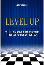 Level Up: 33 life-changing rules to become the best version of yourself 33 life-changing rules to become the best version of yourself