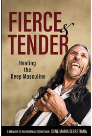 Fierce & Tender Healing The Deep Masculine