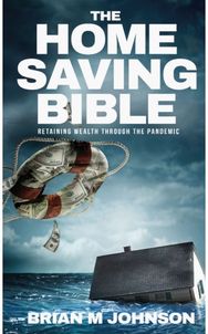 Home Saving Bible - Retaining Wealth Through the Pandemic