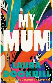 My Mum and Other Poems: The perfect gift, celebrating the wonder of mums The perfect gift, celebrating the wonder of mums