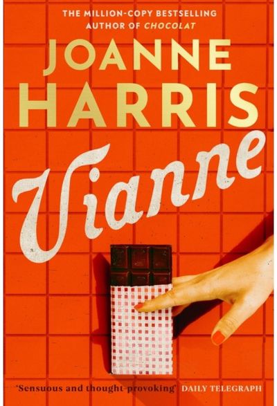 Vianne The irresistible new story from the million-copy bestselling author of CHOCOLAT