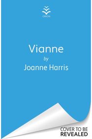 Vianne The irresistible new story from the million-copy bestselling author of CHOCOLAT
