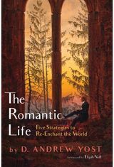 Romantic Life Five Strategies to Re-Enchant the World