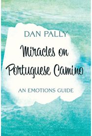 Miracles on Portuguese Camino: An Emotions Guide An Emotions Guide
