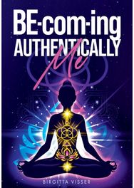 BE-com-ing Authentically Me: Lighting the Spark of Inspiration Back into the Heart of your Luminous Soul BEing of Inspiration Back into the Heart of your Luminous Soul BEing