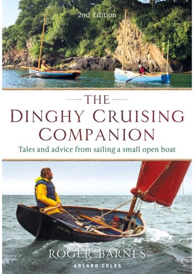 Dinghy Cruising Companion 2nd edition Tales and Advice