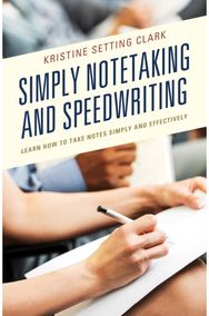 Simply Notetaking and Speedwriting: Learn How to Take Notes Simply and Effectively Notes Simply and Effectively