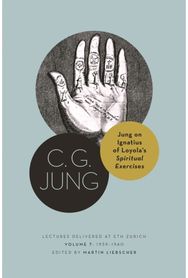 Jung on Ignatius of Loyola’s Spiritual Exercises Lectures Delivered at ETH Zurich, Volume 7: 1939–1940