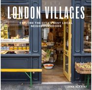 London Villages: Explore the City's Best Local Neighbourhoods Explore the City's Best Local Neighbourhoods