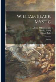 William Blake, Mystic a Study