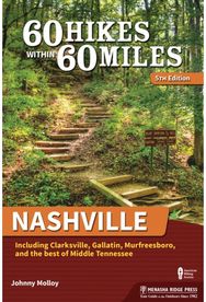 60 Hikes Within 60 Miles: Nashville: Including Clarksville, Gallatin, Murfreesboro, and the Best of Middle Tennessee Clarksville, Gallatin, Murfreesboro, and the Best of Middle Tennessee