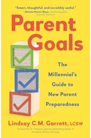 Parent Goals: The Millennial’s Guide to New Parent Preparedness The Millennial’s Guide to New Parent Preparedness