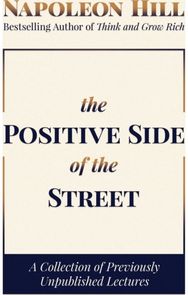 Positive Side of the Street: A Collection of Previously Unpublished Lectures A Collection of Previously Unpublished Lectures