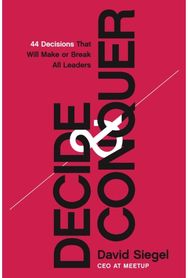 Decide and Conquer: 44 Decisions that will Make or Break All Leaders 44 Decisions that will Make or Break All Leaders
