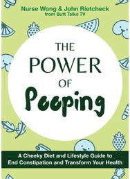 Power of Pooping: A Cheeky Diet and Lifestyle Guide to End Constipation and Transform Your Health Lifestyle Guide to End Constipation and Transform Your Health