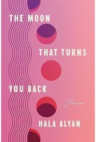 Moon That Turns You Back: Poems Poems