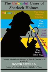 Colourful Cases of Sherlock Holmes Five new stories from the notes of John H. Watson M.D.