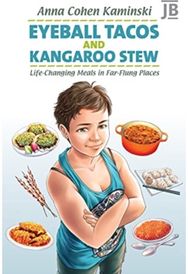 Eyeball Tacos and Kangaroo Stew: Life-Changing Meals in Far-Flung Places Life-Changing Meals in Far-Flung Places