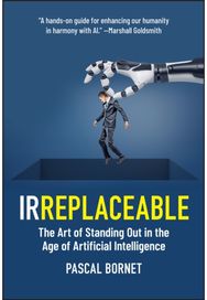 IRREPLACEABLE: The Art of Standing Out in the Age of Artificial Intelligence The Art of Standing Out in the Age of Artificial Intelligence