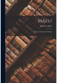 Mazli A Story of the Swiss Valleys