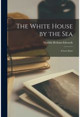 White House by the Sea A Love Story