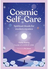 Cosmic Self-Care Spiritual rituals for modern mystics