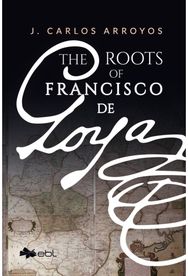 Roots of Francisco De Goya