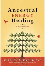 Ancestral Energy Healing A Guidebook