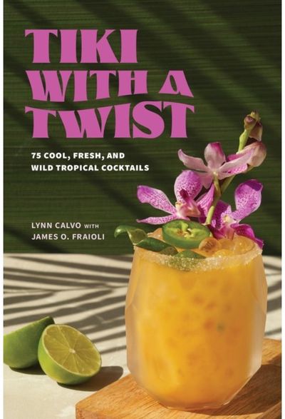 Tiki with a Twist 75 Cool, Fresh, and