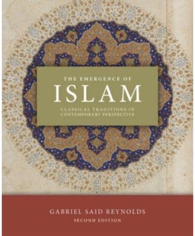 Emergence of Islam, 2nd Edition Classical Traditions in Contemporary Perspective