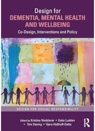 Design for Dementia, Mental Health and Wellbeing Co-Design, Interventions and Policy