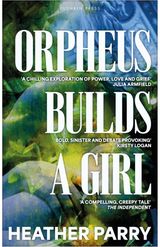 Orpheus Builds a Girl