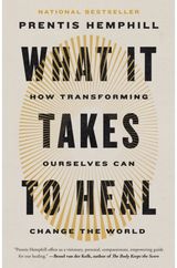 What It Takes to Heal How Transforming Ourselves Can Change the World