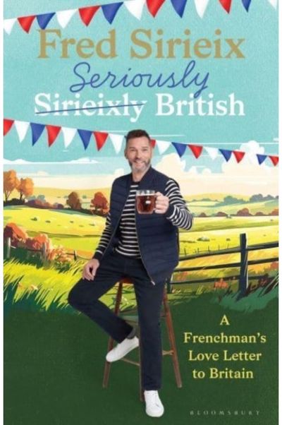 Seriously British A Frenchman’s love