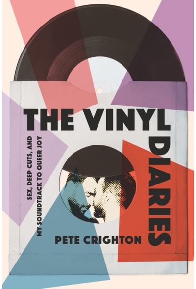 Vinyl Diaries Sex, Deep Cuts, and My Soundtrack to Queer Joy