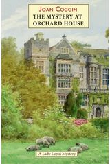 Mystery at Orchard House: A Lady Lupin Mystery