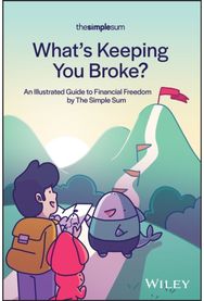What's Keeping You Broke? An Illustrated Guide to Financial Freedom by The Simple Sum