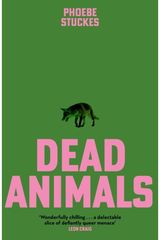 Dead Animals 'A brilliant, chilling, furious novel. Real, relatable, and unputdownable' Rachel Long