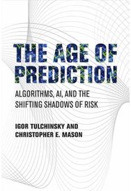 Age of Prediction Algorithms, AI, and the Shifting Shadows of Risk