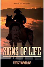 Signs Of Life: A moving Western about prejudice, forgiveness, friendship and love. about prejudice, forgiveness, friendship and love