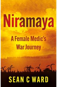 Niramaya: A Female Medic’s War Journey A Female Medic’s War Journey