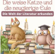 weise Katze und die neugierige Eule: Die Welt der Literatur erkunden Die Welt der Literatur erkunden
