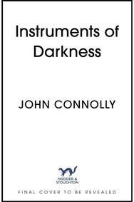 The Instruments of Darkness: A Charlie Parker Thriller A Charlie Parker Thriller
