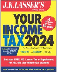 J.K. Lassers Your Income Tax 2024: For Preparing Your 2023 Tax Return For Preparing Your 2023 Tax Return