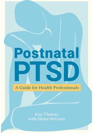 Postnatal PTSD: A Guide for Health Professionals A Guide for Health Professionals